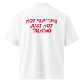 NOT FLIRTING JUST HOT TALKING oversized t-shirt – white back view | So True