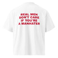 REAL MEN DON'T CARE IF YOU'RE A MANHATER oversized t-shirt – white back view | So True
