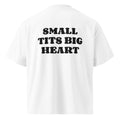 SMALL TITS BIG HEART oversized t-shirt – white back view | So True