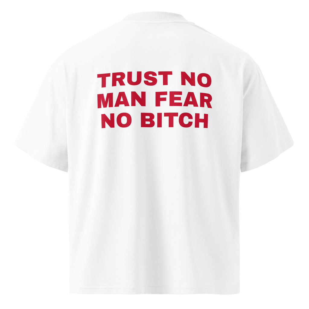 TRUST NO MAN FEAR NO BITCH oversized t-shirt – white back view | So True