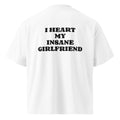 I HEART MY INSANE GIRLFRIEND oversized t-shirt – white back view | So True