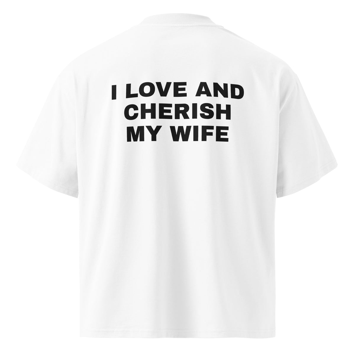 I LOVE AND CHERISH MY WIFE oversized t-shirt – white back view | So True
