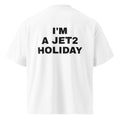 I'M A JET2 HOLIDAY oversized t-shirt – white back view | So True