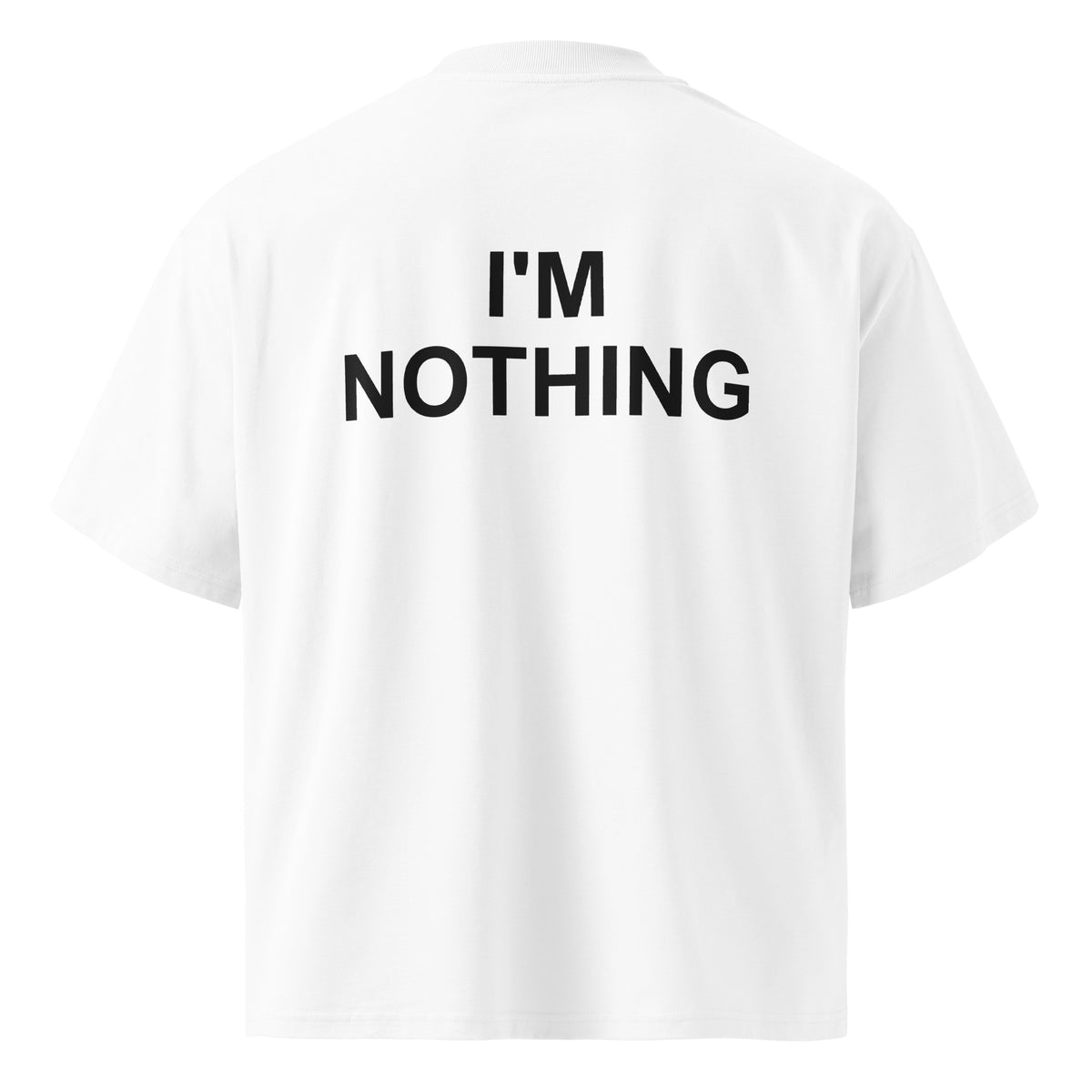 I'M NOTHING oversized t-shirt – white back view | So True