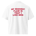 MY BIGGEST FLAW IS THAT I LIKE MEN oversized t-shirt – white back view | So True