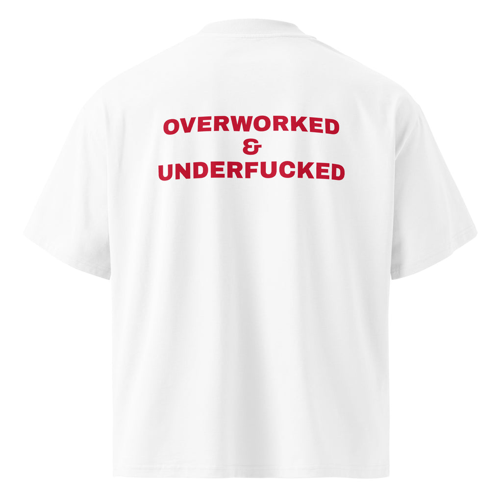 OVERWORKED & UNDERFUCKED oversized t-shirt – white back view | So True
