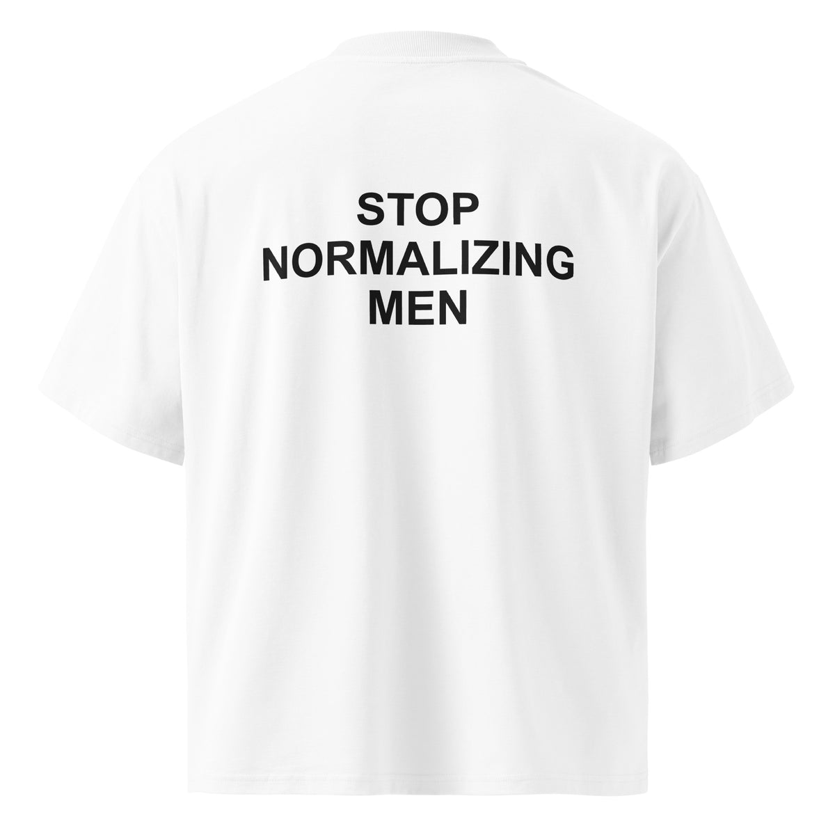 STOP NORMALIZING MEN oversized t-shirt – white back view | So True