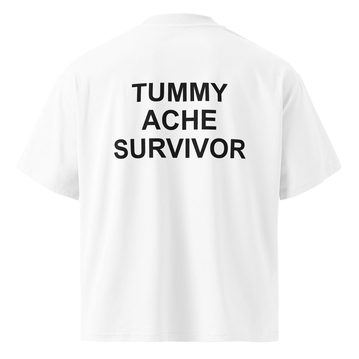 TUMMY ACHE SURVIVOR oversized t-shirt – white back view | So True