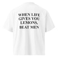 WHEN LIFE GIVES YOU LEMONS, BEAT MEN oversized t-shirt – white back view | So True