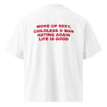 WOKE UP SEXY, CHILDLESS & MAN HATING AGAIN LIFE IS GOOD oversized t-shirt – white back view | So True