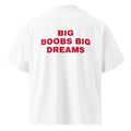 BIG BOOBS BIG DREAMS oversized t-shirt – white back view | So True