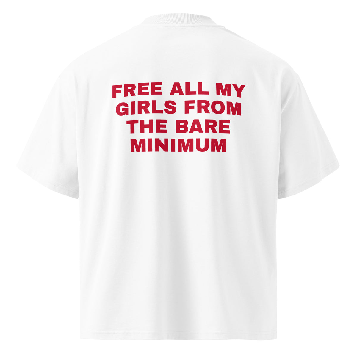 FREE ALL MY GIRLS FROM THE BARE MINIMUM oversized t-shirt – white back view | So True