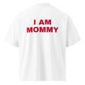I AM MOMMY oversized t-shirt – white back view | So True