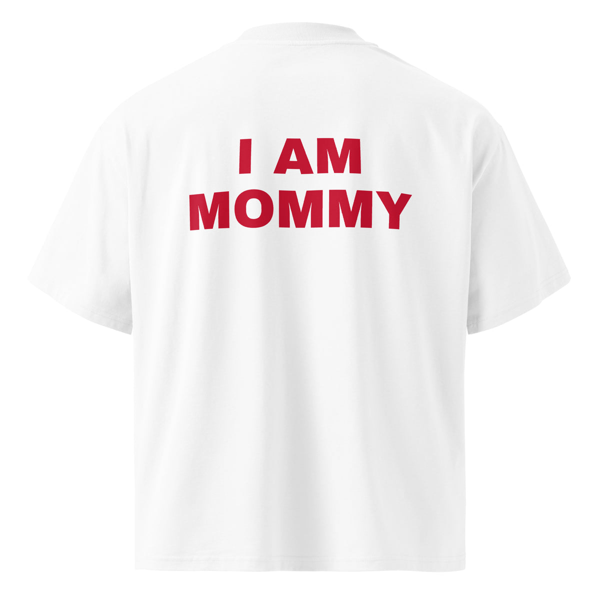I AM MOMMY oversized t-shirt – white back view | So True