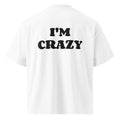 I'M CRAZY oversized t-shirt – white back view | So True