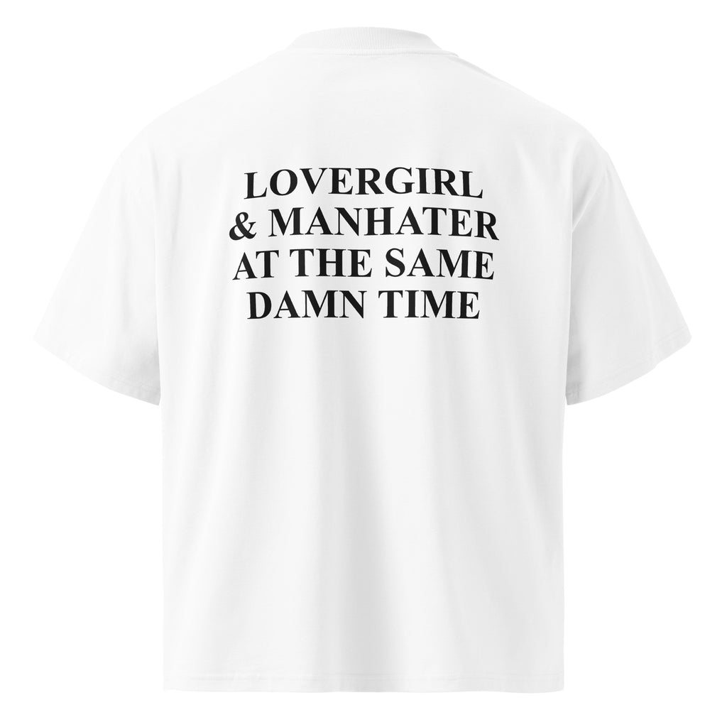 LOVERGIRL & MANHATER AT THE SAME DAMN TIME oversized t-shirt – white back view | So True