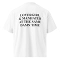 LOVERGIRL & MANHATER AT THE SAME DAMN TIME oversized t-shirt – white back view | So True