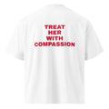 TREAT HER WITH COMPASSION oversized t-shirt – white back view | So True
