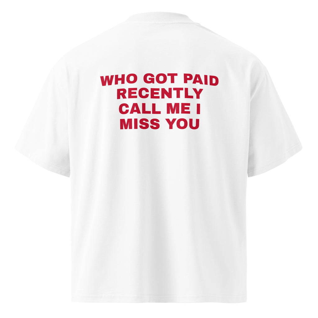 WHO GOT PAID RECENTLY CALL ME I MISS YOU oversized t-shirt – white back view | So True
