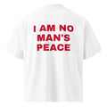 I AM NO MAN'S PEACE oversized t-shirt – white back view | So True