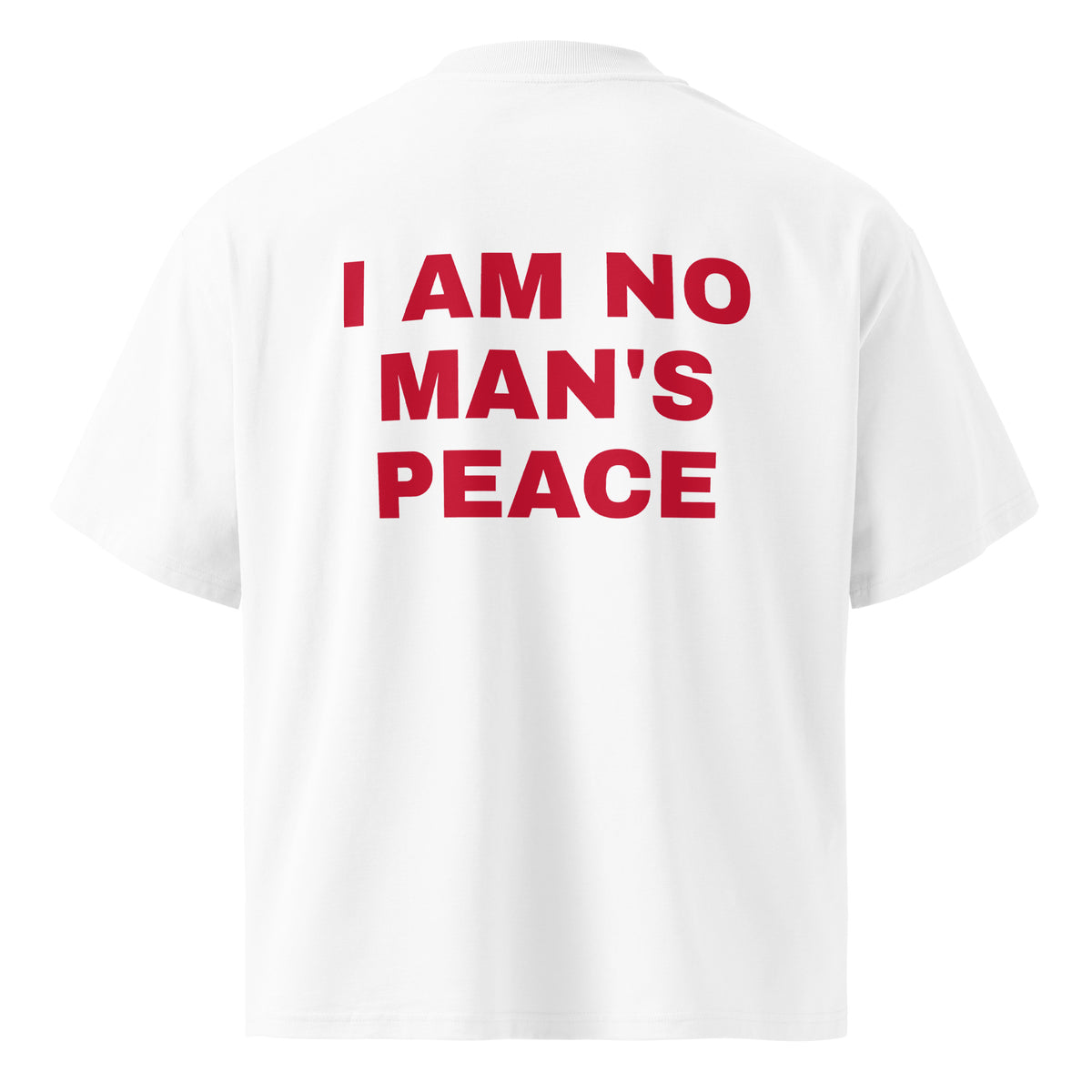 I AM NO MAN'S PEACE oversized t-shirt – white back view | So True