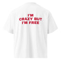 I'M CRAZY BUT I'M FREE oversized t-shirt – white back view | So True