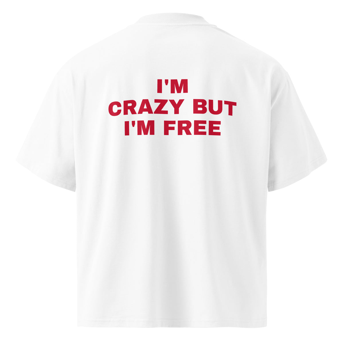 I'M CRAZY BUT I'M FREE oversized t-shirt – white back view | So True