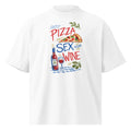 PIZZA SEX WINE oversized t-shirt – white front view | So True