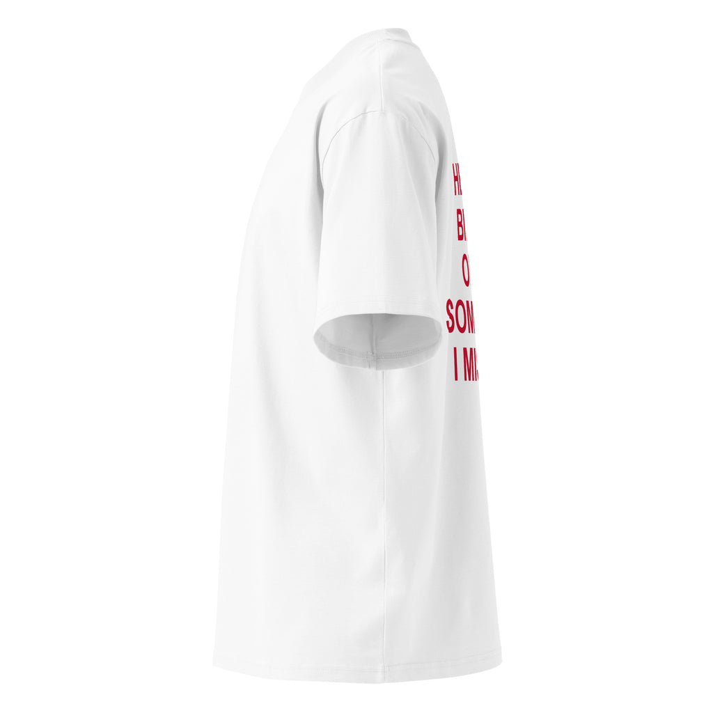 HE SAID BIEBER OR ME SOMETIMES I MISS HIM oversized t-shirt – white left view | So True