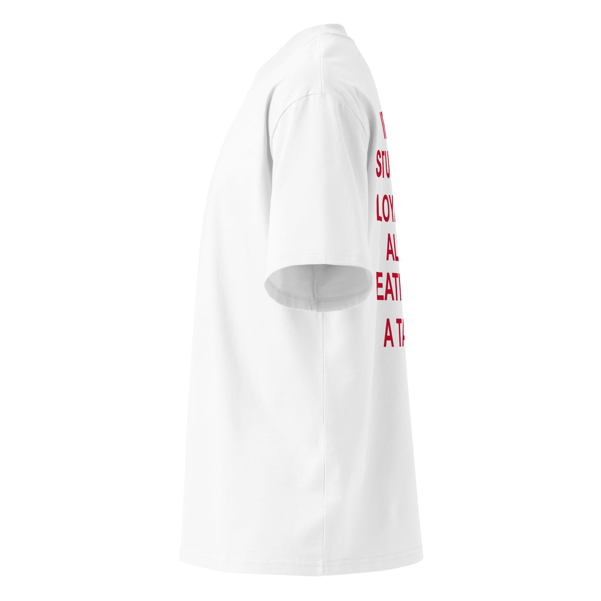 IF IT'S STUBBORN, LOYAL AND ALWAYS EATING, IT'S A TAURUS oversized t-shirt – white left view | So True
