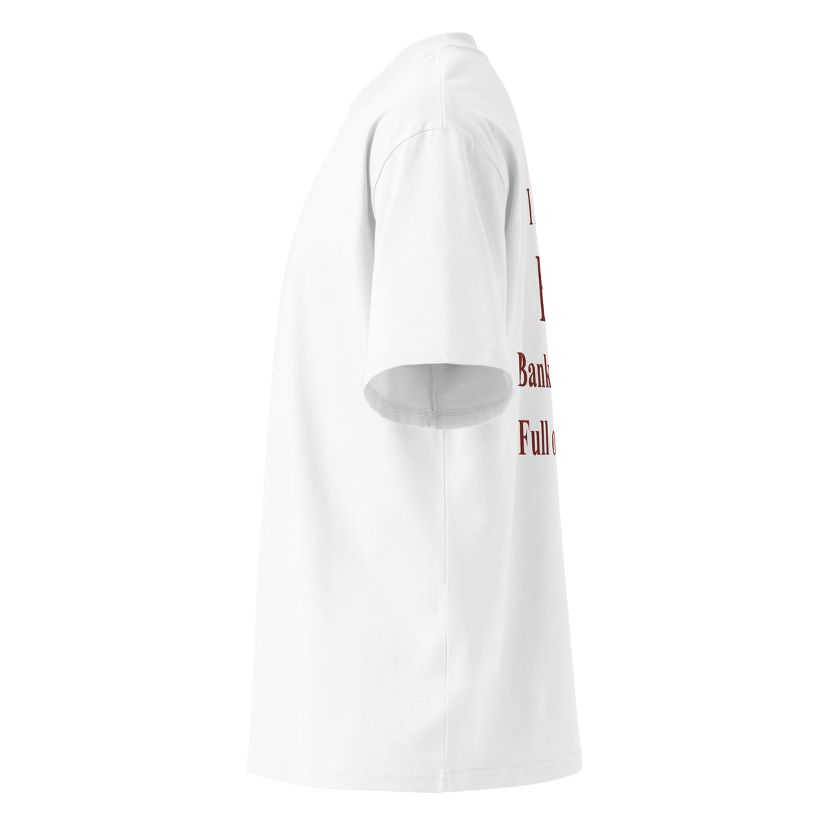 I NEED A BF BANK ACCOUNT FULL OF MONEY oversized t-shirt – white left view | So True