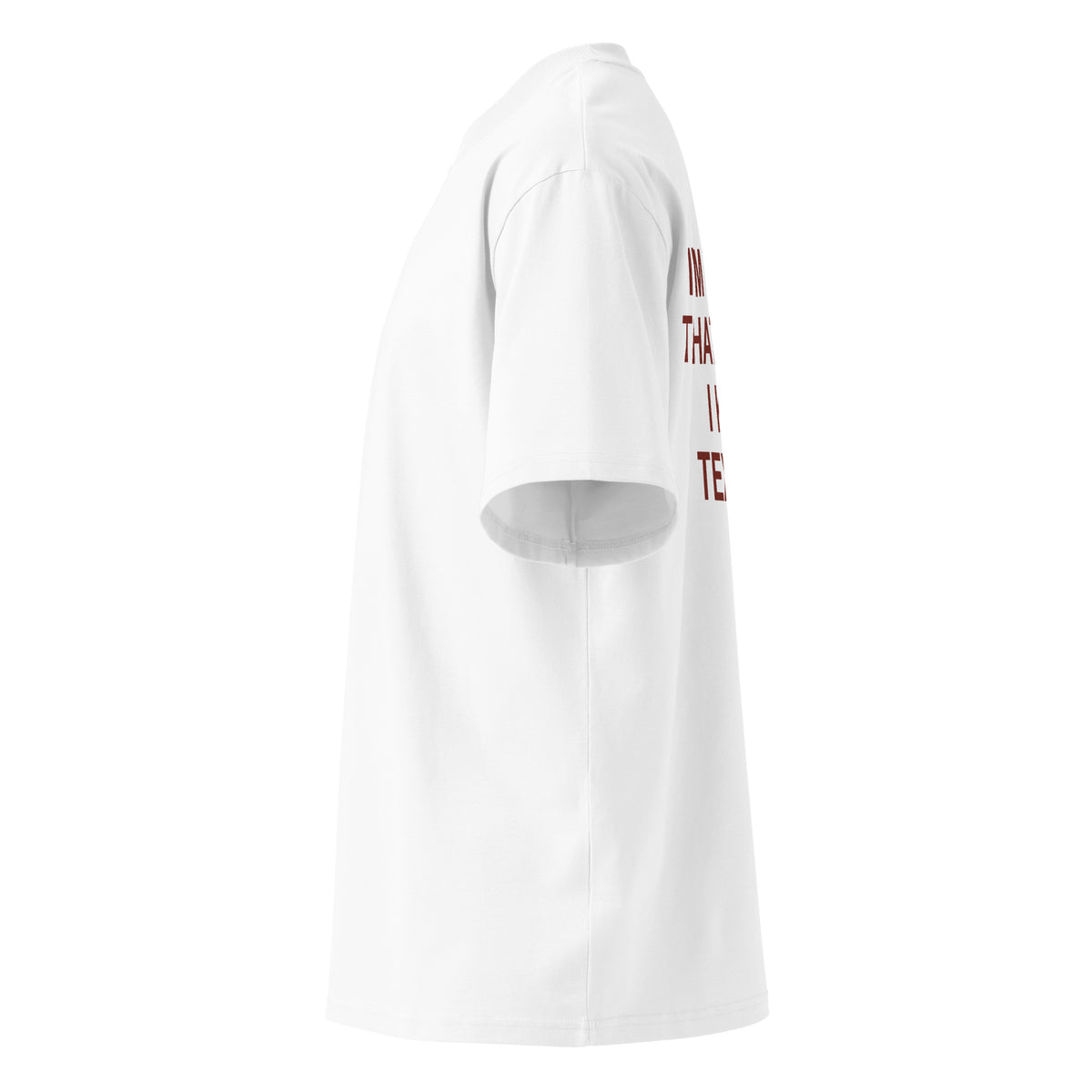 I'M TAKEN. THAT'S WHY I KEEP TEXTING oversized t-shirt – white left view | So True
