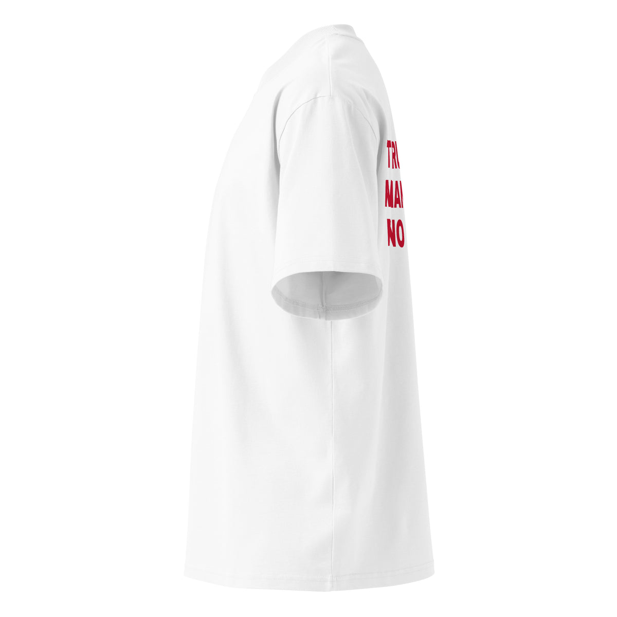 TRUST NO MAN FEAR NO BITCH oversized t-shirt – white left view | So True