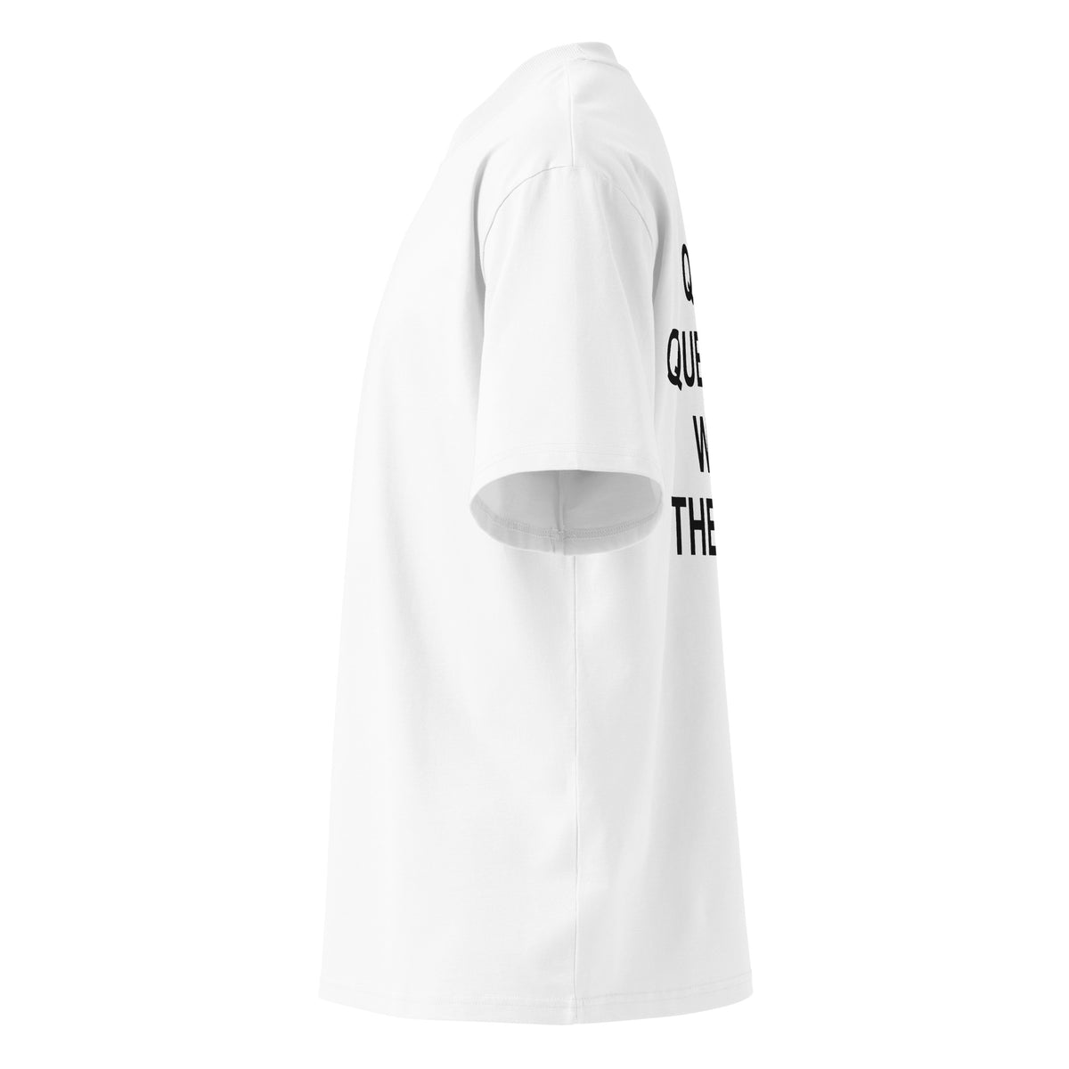 QUICK QUESTION WHAT THE FUCK oversized t-shirt – white left view | So True
