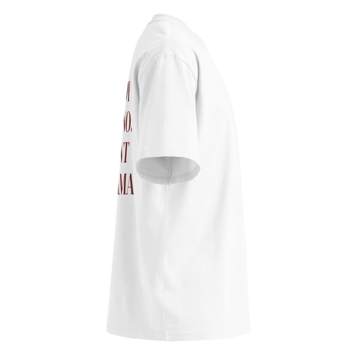 DADDY SAID NO. I WENT TO MAMA oversized t-shirt – white right view | So True