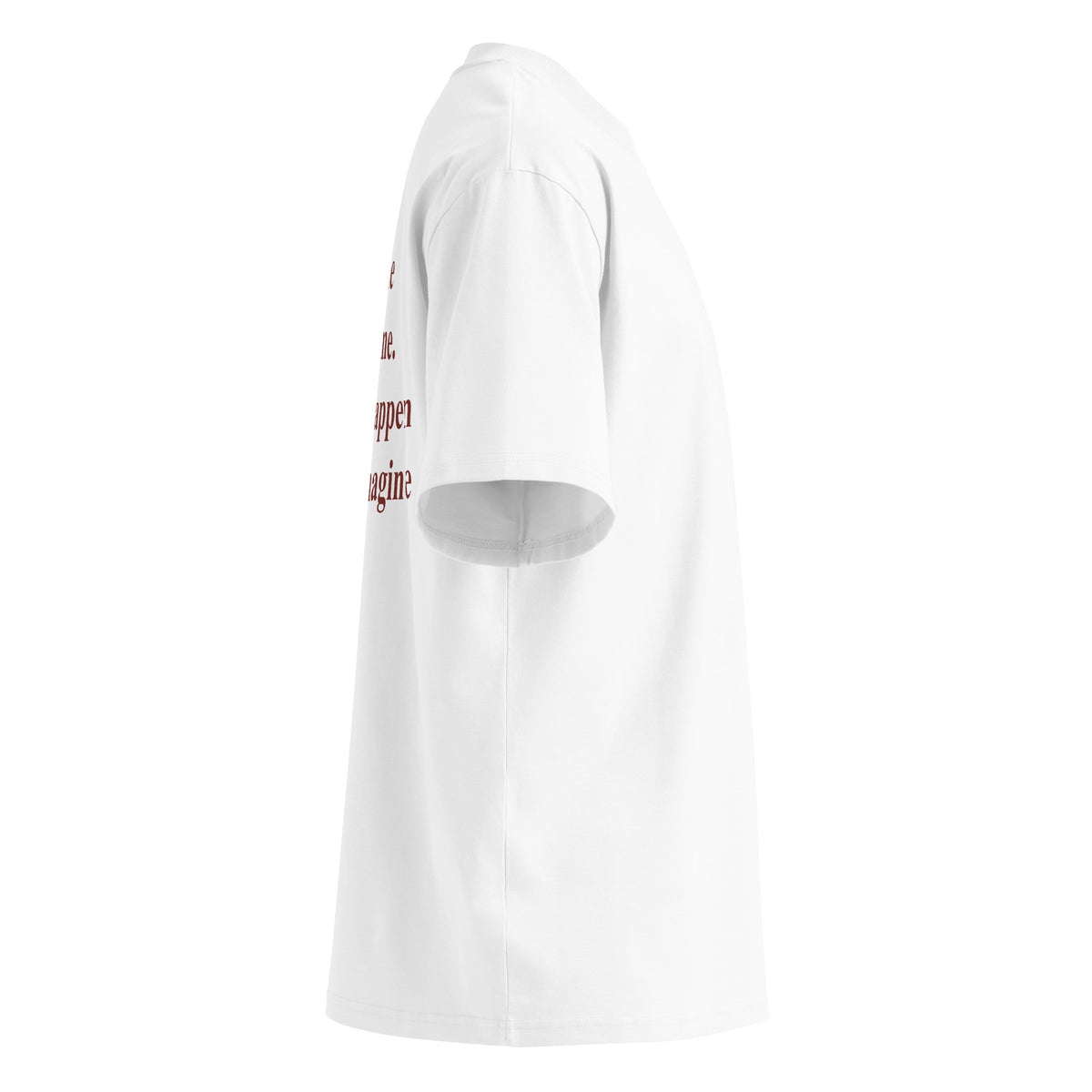 IMAGINE DATING ME. IT WON'T HAPPEN BUT JUST IMAGINE oversized t-shirt – white right view | So True