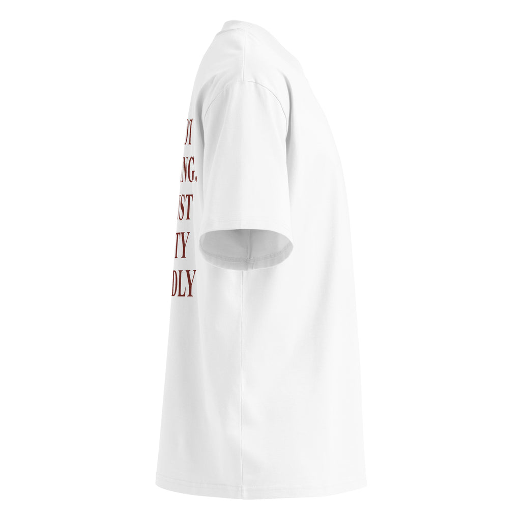 I'M NOT FLIRTING. I'M JUST PRETTY FRIENDLY oversized t-shirt – white right view | So True