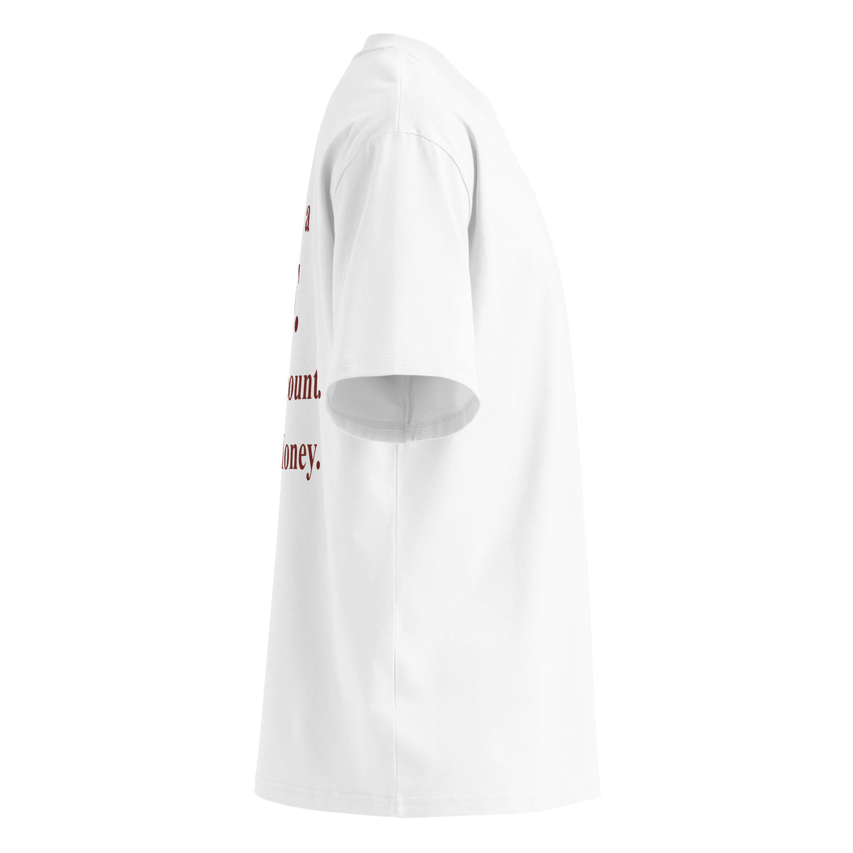 I NEED A BF BANK ACCOUNT FULL OF MONEY oversized t-shirt – white right view | So True