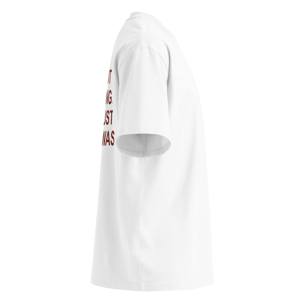 I'M NOT FLIRTING. YOU JUST WISH I WAS oversized t-shirt – white right view | So True