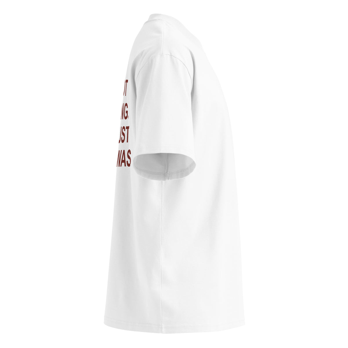 I'M NOT FLIRTING. YOU JUST WISH I WAS oversized t-shirt – white right view | So True