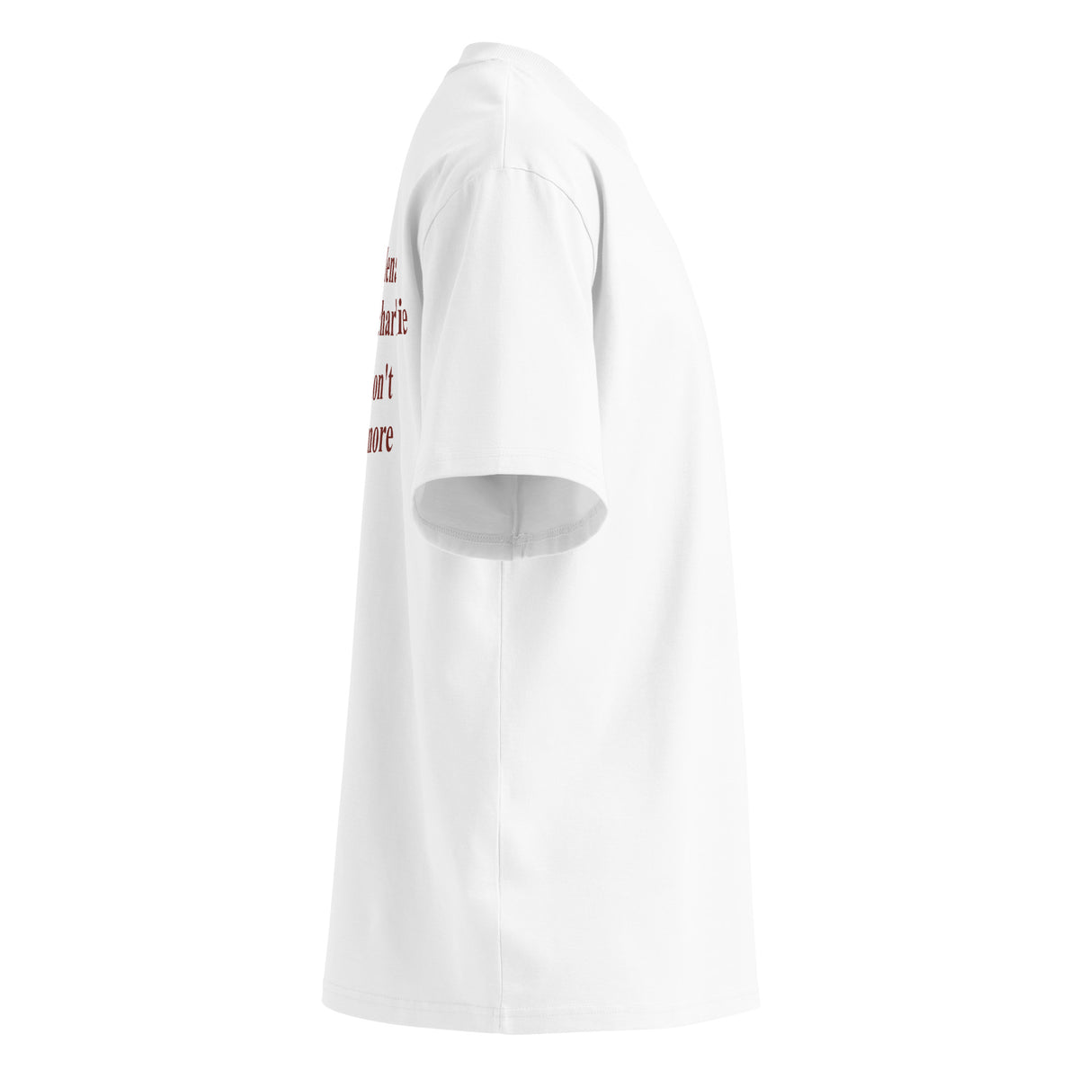 I'M NOT SELENA YOU'RE NOT CHARLIE BUT WE DON'T TALK ANYMORE oversized t-shirt – white right view | So True