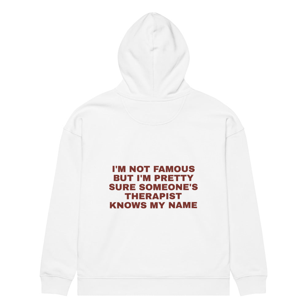 I'M NOT FAMOUS BUT I'M PRETTY SURE SOMEONE'S THERAPIST KNOWS MY NAME HOODIE