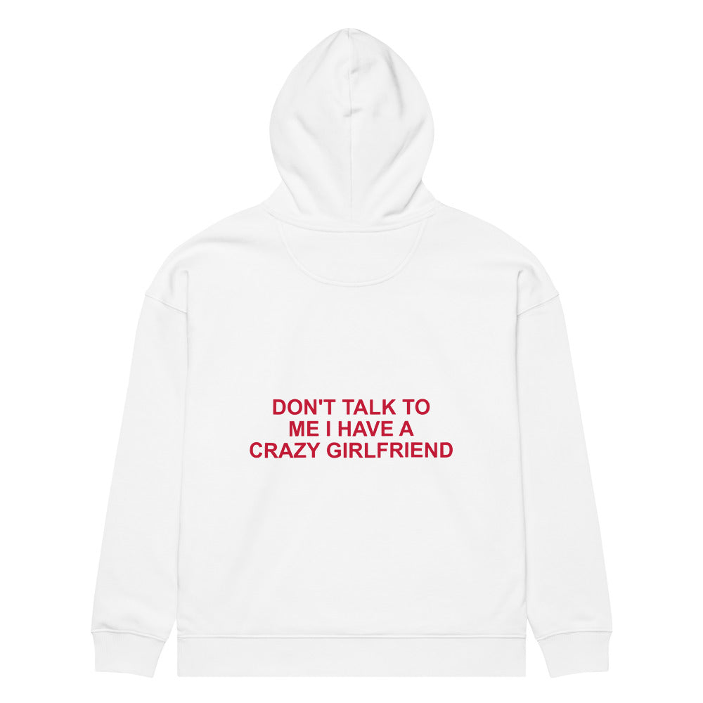 DON'T TALK TO ME I HAVE A CRAZY GIRLFRIEND HOODIE