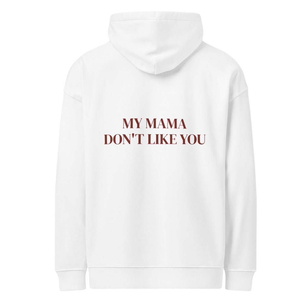 MY MAMA DON'T LIKE YOU HOODIE