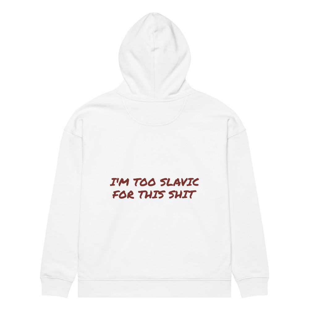 I'M TOO SLAVIC FOR THIS SHIT HOODIE