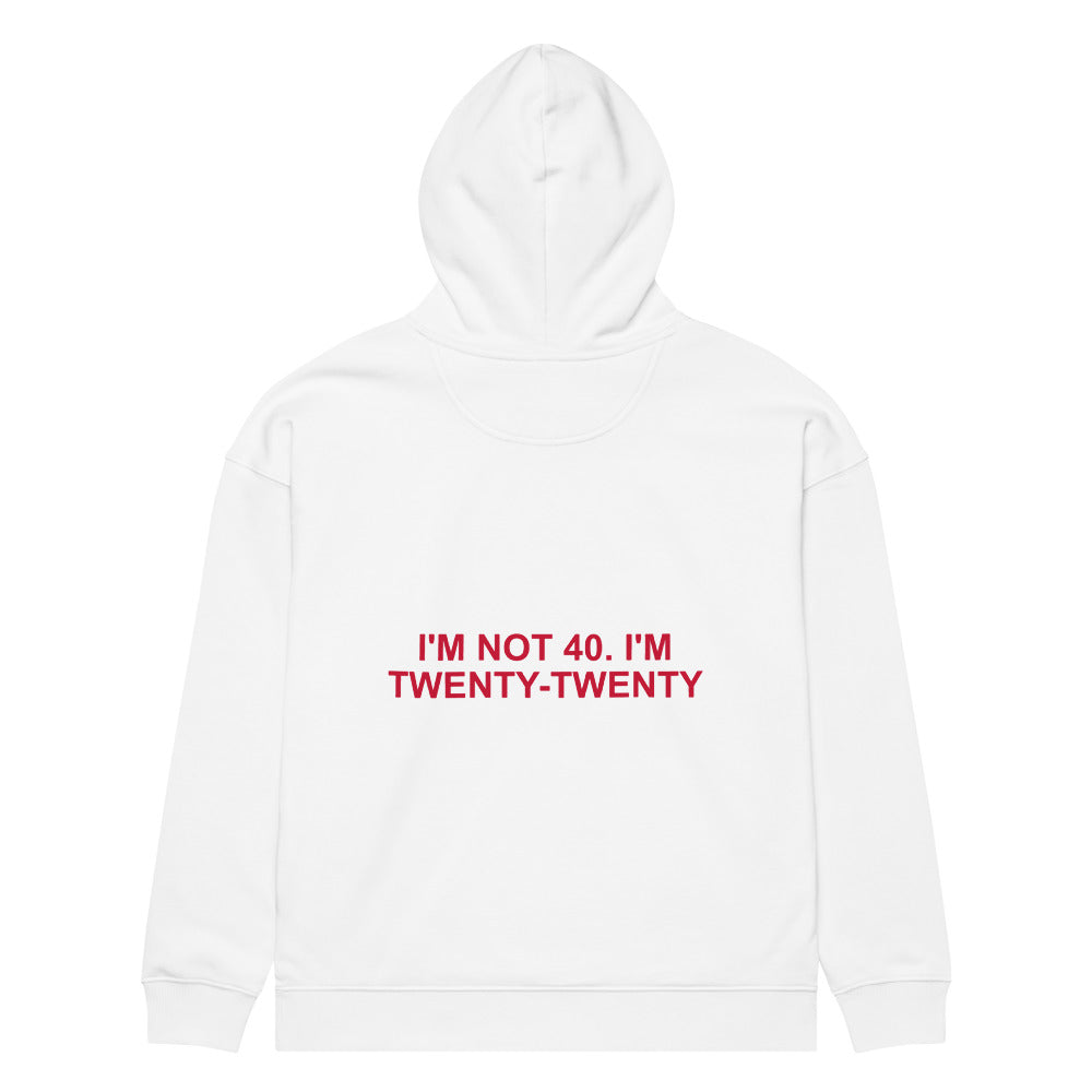 I'M NOT 40. I'M TWENTY-TWENTY HOODIE