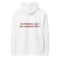I'M FRIENDLY, BUT MY HUSBAND ISN'T HOODIE