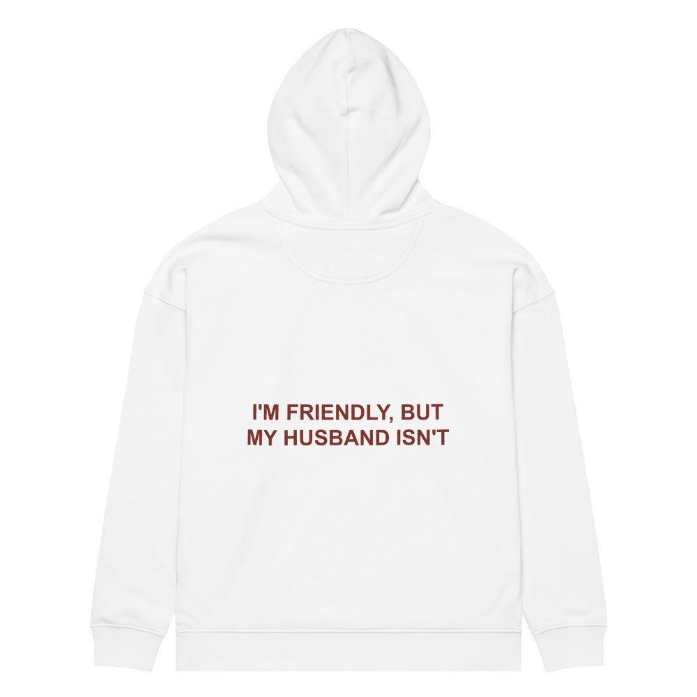 I'M FRIENDLY, BUT MY HUSBAND ISN'T HOODIE