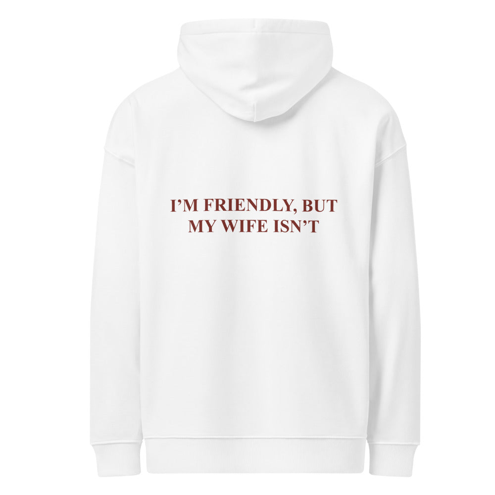 I’M FRIENDLY, BUT MY WIFE ISN’T HOODIE