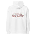 I'M PROBABLY GOING TO HELL IN EVERY RELIGION. HOODIE